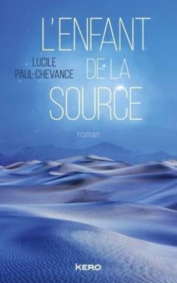 Couverture du livre « L'enfant de la source » de Lucile Paul-Chevance aux éditions Kero