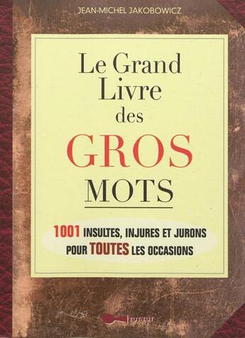 Couverture du livre « Le grand livre des gros mots » de Armand Erchadi aux éditions Leduc Humour