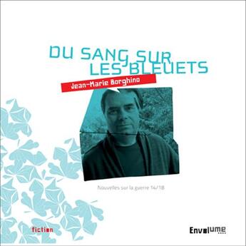 Couverture du livre « Du sang sur les bleuets ; nouvelles sur la guerre 14-18 » de Jean-Marie Borghino aux éditions Envolume