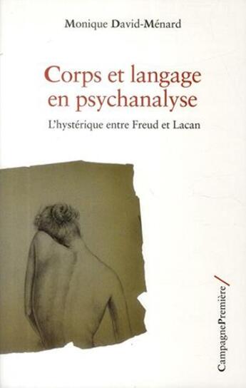 Couverture du livre « Corps et langage en psychanalyse ; l'hystérique entre Freud et Lacan » de Monique David-Menard aux éditions Campagne Premiere