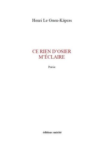 Couverture du livre « Ce rien d'osier m'éclaire » de Henri Le Guen Kapras aux éditions Unicite