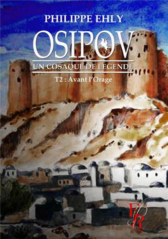 Couverture du livre « Osipov, un Cosaque de légende t.2 : la route de Constantinople » de Philippe Ehly aux éditions Editions Encre Rouge