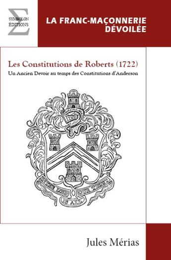 Couverture du livre « Les constitutions de Roberts (1722) : Un ancien devoir au temps des constitutions d'Anderson » de Jules Merias aux éditions Complicites