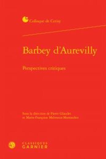 Couverture du livre « Barbey d'Aurevilly ; perspectives critiques » de  aux éditions Classiques Garnier