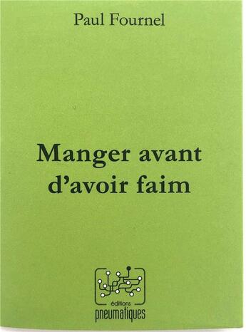 Couverture du livre « Manger avant d'avoir faim » de Paul Fournel aux éditions Pneumatiques