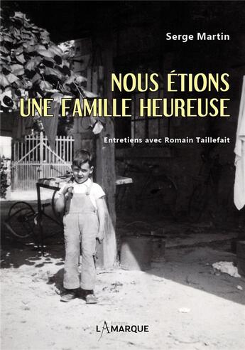 Couverture du livre « Nous étions une famille heureuse ; entretiens avec Romain Taillefait » de Serge Martin aux éditions Lamarque