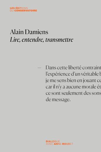 Couverture du livre « Alain Damiens : lire, entendre, transmettre » de Alain Damiens et Anne Roubet aux éditions Conservatoire