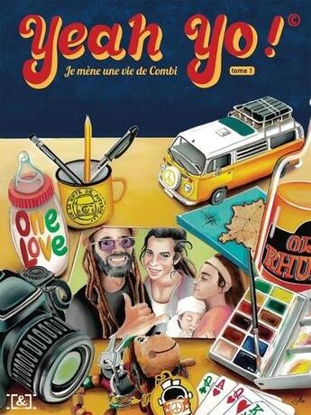 Couverture du livre « Yeah yo ! je mène une vie de combi Tome 1 » de Julien Giraud et Morgane Vincent et Emilie Chaleyer et Johan Llorca aux éditions I And I Production