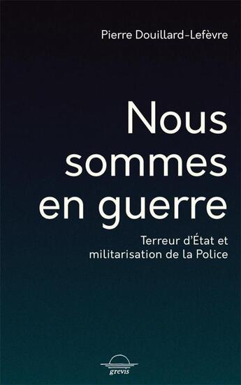 Couverture du livre « Nous sommes en guerre » de Pierre Douillard-Lefevre aux éditions Grevis