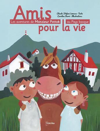 Couverture du livre « Les aventures de monsieur Pottok au pays basque t.1 : amis pour la vie » de Caroline Iturri et Claude Stefani Lemosse aux éditions Ttikilika