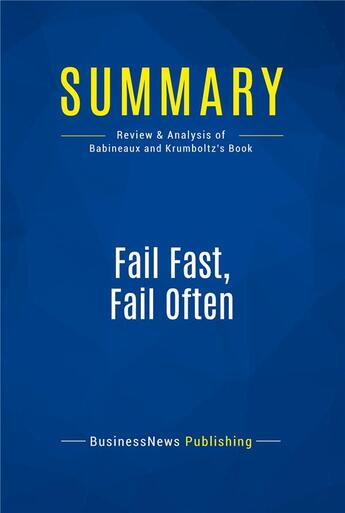 Couverture du livre « Summary: fail fast, fail often - review and analysis of babineaux and krumboltz's book » de  aux éditions Business Book Summaries