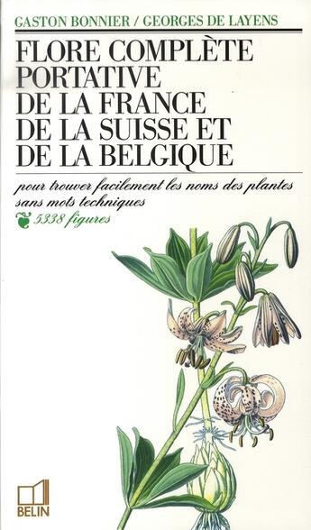 Couverture du livre « Flore complète portative de la France, de la Suisse et de la Belgique » de Georges De Layens et Gaston Bonnier aux éditions Belin