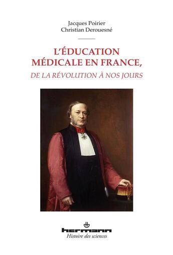 Couverture du livre « L'éducation médicale en France, de la Révolution à nos jours » de Jacques Poirier et Christian Derouesne aux éditions Hermann