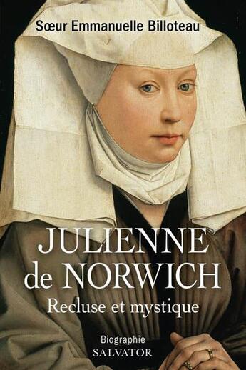 Couverture du livre « Julienne de Norwich recluse et mystique » de Emmanuelle Billoteau aux éditions Salvator