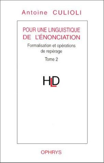 Couverture du livre « Pour une linguistique de l'énonciation ; opération et représentations t.2 » de Culioli aux éditions Ophrys