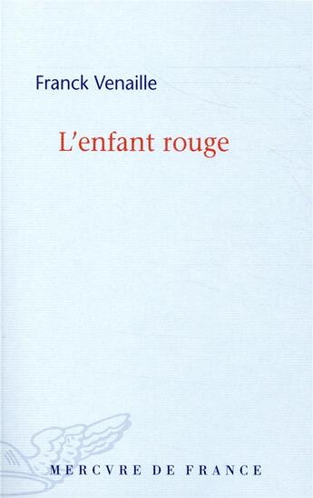 Couverture du livre « L'enfant rouge » de Franck Venaille aux éditions Mercure De France