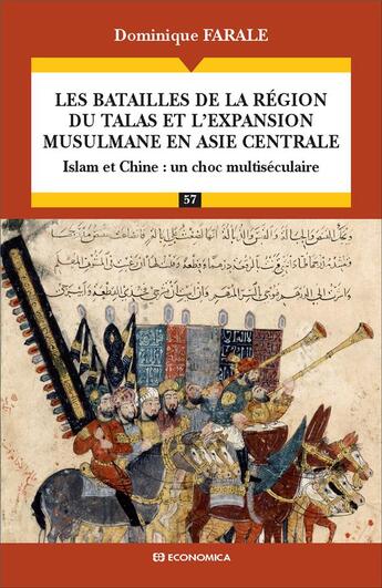 Couverture du livre « Les batailles de la région du Talas et l'expansion musulmane en Asie centrale ; Islam et Chine : un choc multiséculaire » de Dominique Farale aux éditions Economica