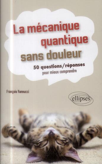 Couverture du livre « La mecanique quantique sans douleur » de Francois Vannucci aux éditions Ellipses