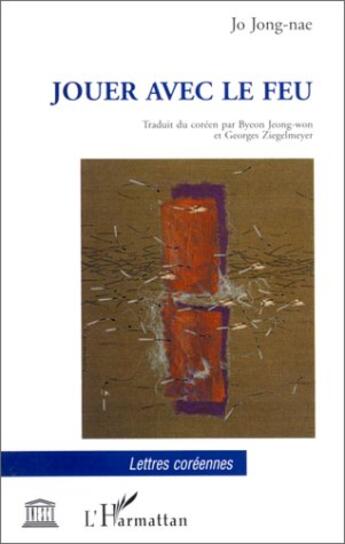 Couverture du livre « Jouer avec le feu » de Jong-Nae Jo aux éditions L'harmattan