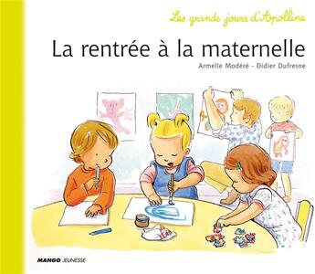 Couverture du livre « Les grands jours d'Apolline ; la rentrée à la maternelle » de Didier Dufresne et Modere Armelle aux éditions Mango