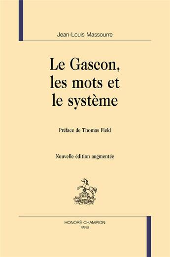 Couverture du livre « Le gascon, les mots et le systeme (2012) » de Massourre J-L. aux éditions Honore Champion