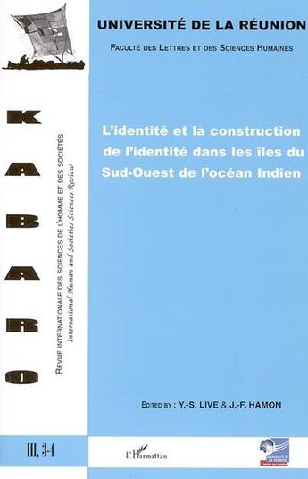 Couverture du livre « L'identité et la construction de l'identité dans les îles du Sud-Ouest de l'océan indien » de Jean-Francois Hamon et Live Yu-Sion aux éditions L'harmattan