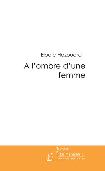 Couverture du livre « À l'ombre d'une femme » de Hazouard-E aux éditions Le Manuscrit
