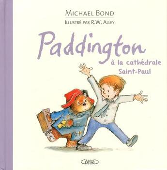 Couverture du livre « Paddington à la cathédrale Saint-Paul » de Michael Bond et Robert W. Alley aux éditions Michel Lafon