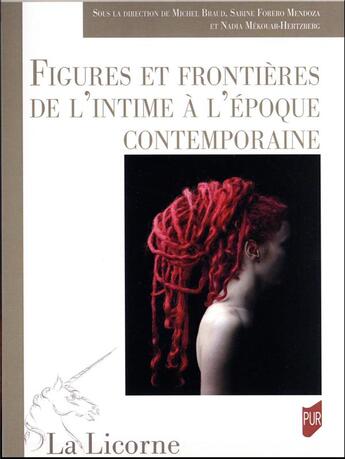 Couverture du livre « Figures et frontières de l'intime à l'époque contemporaine » de Michel Braud et Nadia Mekouar-Hertzberg et Sabine Forero Mendoza aux éditions Pu De Rennes