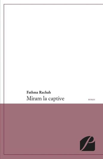 Couverture du livre « Miram la captive » de Fathma Rachah aux éditions Editions Du Panthéon