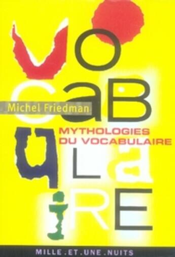 Couverture du livre « Mythologies du vocabulaire » de Friedman-M aux éditions Mille Et Une Nuits