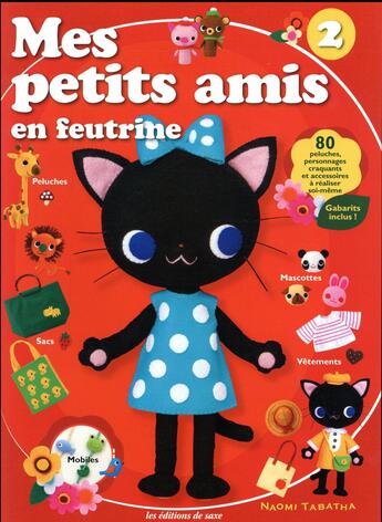 Couverture du livre « Mes petits amis en feutrine 2 ; 80 peluches, personnages craquants et accessoires à réaliser soi-même » de Naomi Tabatha aux éditions De Saxe