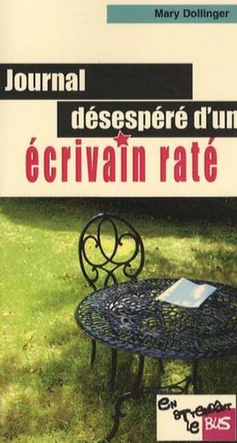 Couverture du livre « Journal désespéré d'un écrivain raté » de Mary Dollinger aux éditions Jacques Andre