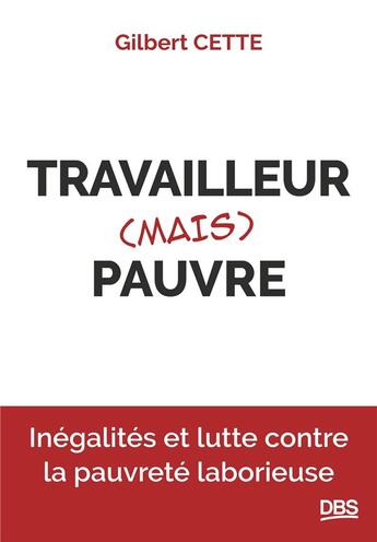 Couverture du livre « Travailleur (mais) pauvre : Inégalites et lutte contre la pauvreté laborieuse » de Gilbert Cette aux éditions De Boeck Superieur