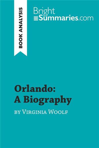 Couverture du livre « Orlando: A Biography by Virginia Woolf (Book Analysis) : Detailed Summary, Analysis and Reading Guide » de Bright Summaries aux éditions Brightsummaries.com