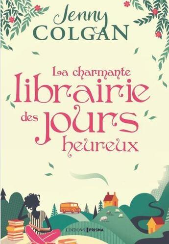 Couverture du livre « La charmante librairie des jours heureux » de Jenny Colgan aux éditions Prisma