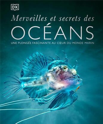 Couverture du livre « Merveilles et secrets des océans » de Derek Harvey et Jamie Ambrose et Amy-Jane Beer et Frances A. Dipper et Esther Ripley et Dorrik Stow et Maya Plass aux éditions Dorling Kindersley