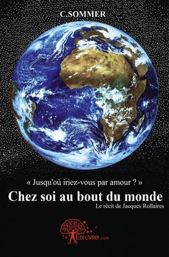 Couverture du livre « Chez soi au bout du monde » de C.Sommer aux éditions Edilivre