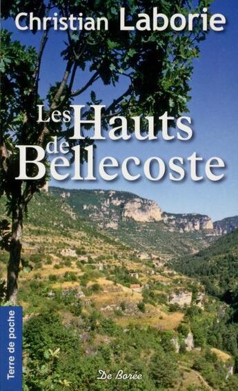 Couverture du livre « Les hauts de Bellecoste » de Christian Laborie aux éditions De Boree