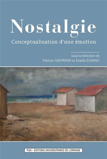 Couverture du livre « Nostalgie, conceptualisation d'une emotion » de Gasparini Patrizia aux éditions Pu De Nancy