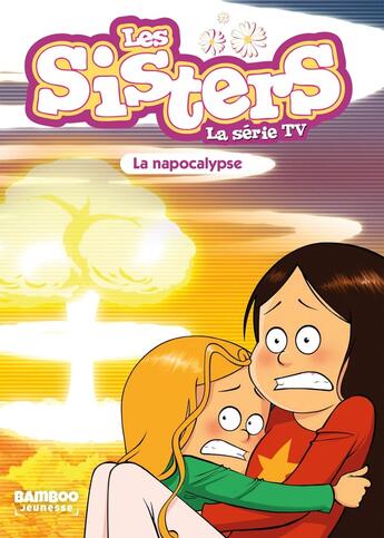 Couverture du livre « Les Sisters ; la série TV Tome 67 : La napocalypse » de Christophe Cazenove et William aux éditions Bamboo