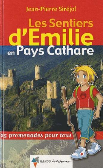 Couverture du livre « Les sentiers d'Emilie ; en pays cathare » de Jean-Pierre Sirejol aux éditions Rando