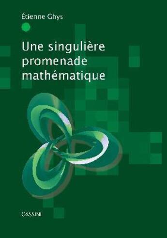 Couverture du livre « Une singulière promenade mathématique » de Etienne Ghys et Nicolas Bacaer aux éditions Cassini