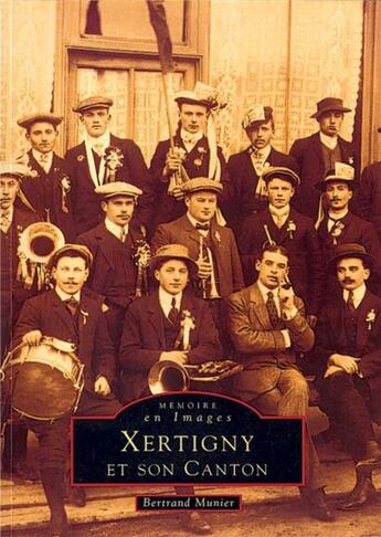 Couverture du livre « Xertigny et son canton » de Bertrand Munier aux éditions Editions Sutton