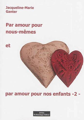 Couverture du livre « Par amour pour nous-mêmes et par amour pour nos enfants » de Jacqueline-Marie Ganter aux éditions Do Bentzinger