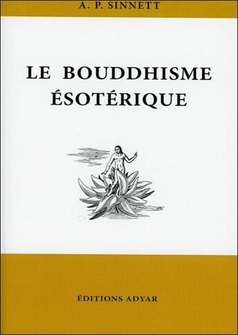 Couverture du livre « Le bouddhisme ésotérique » de Slfred Percy Sinnett aux éditions Adyar