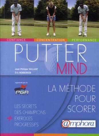 Couverture du livre « Putter Mind ; la méthode pour scorer » de Jean-Philippe Vaillant et Eric Hemberger aux éditions Amphora