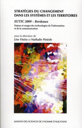 Couverture du livre « Stratégies du changement dans les systèmes et les territoires ; enjeux et usages des technologies de l'information et de la communication » de Lise Vieira et Nathalie Pinede aux éditions Maison Sciences De L'homme D'aquitaine