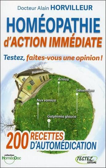 Couverture du livre « Testez l'homéopathie, action immédiate » de Alain Horvilleur aux éditions Testez Editions