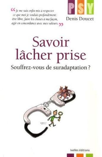 Couverture du livre « Savoir lâcher prise » de D Doucet aux éditions Ixelles